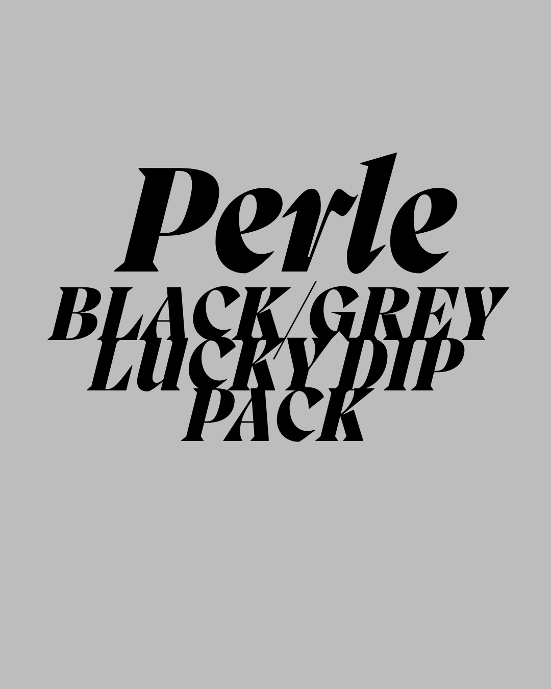 PERLE BLACK/GREY LUCKY DIP PACK